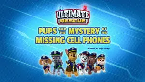 Ultimate Rescue: Pups and the Mystery of the Missing Cell Phones