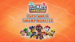 Ultimate Rescue: Pups Save a Swamp Monster
