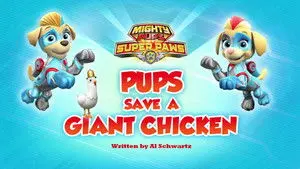 Mighty Pups, Super Paws: Pups Save a Giant Chicken